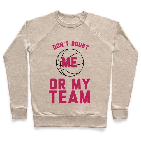 Virgin Teez  Pullover Crewneck Sweatshirt / x-small / Heathered Oatmeal DON'T DOUBT ME OR MY TEAM CREWNECK SWEATSHIRT