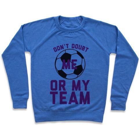Virgin Teez  Pullover Crewneck Sweatshirt / x-small / Heathered Blue DON'T DOUBT ME OR MY TEAM CREWNECK SWEATSHIRT
