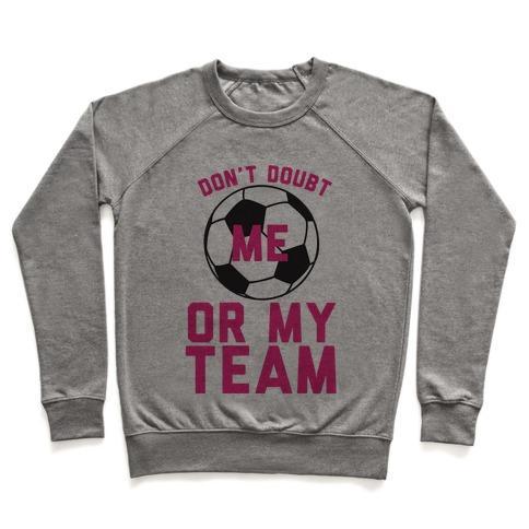 Virgin Teez  Pullover Crewneck Sweatshirt / x-small / Heathered Gray DON'T DOUBT ME OR MY TEAM CREWNECK SWEATSHIRT