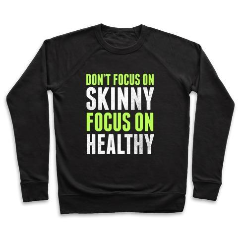 Virgin Teez  Pullover Crewneck Sweatshirt / x-small / Black DON'T FOCUS ON SKINNY, FOCUS ON HEALTHY CREWNECK SWEATSHIRT