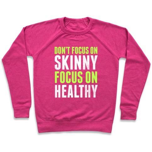 Virgin Teez  Pullover Crewneck Sweatshirt / x-small / Deep Pink DON'T FOCUS ON SKINNY, FOCUS ON HEALTHY CREWNECK SWEATSHIRT