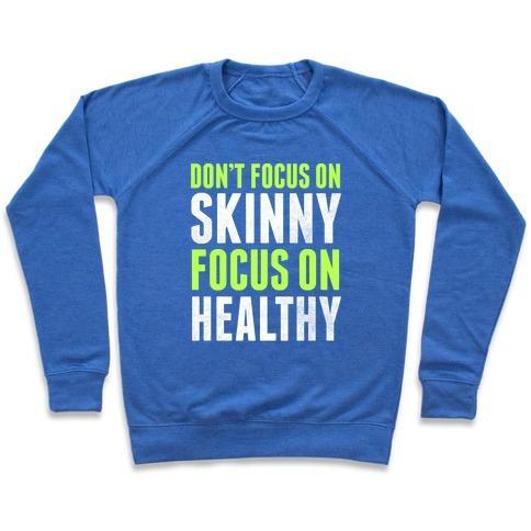 Virgin Teez  Pullover Crewneck Sweatshirt / x-small / Heathered Blue DON'T FOCUS ON SKINNY, FOCUS ON HEALTHY CREWNECK SWEATSHIRT