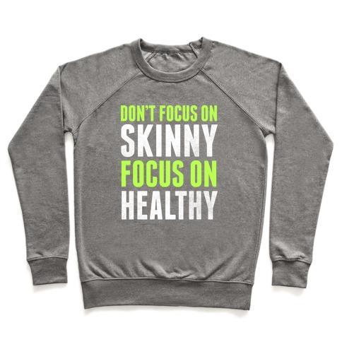 Virgin Teez  Pullover Crewneck Sweatshirt / x-small / Heathered Gray DON'T FOCUS ON SKINNY, FOCUS ON HEALTHY CREWNECK SWEATSHIRT