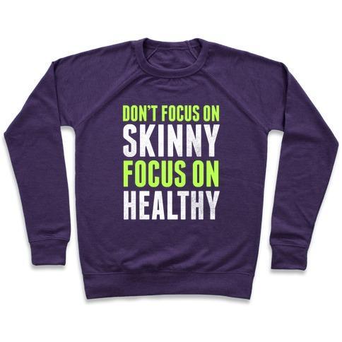 Virgin Teez  Pullover Crewneck Sweatshirt / x-small / Purple DON'T FOCUS ON SKINNY, FOCUS ON HEALTHY CREWNECK SWEATSHIRT