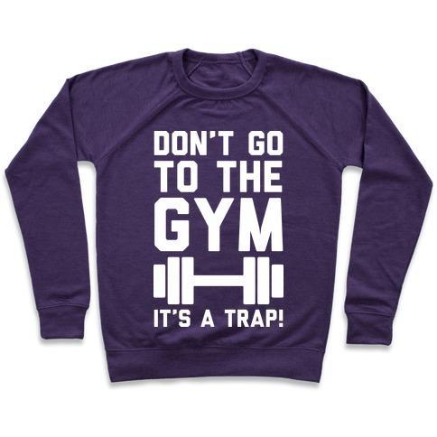 Virgin Teez  Pullover Crewneck Sweatshirt / x-small / Purple DON'T GO TO THE GYM IT'S A TRAP CREWNECK SWEATSHIRT