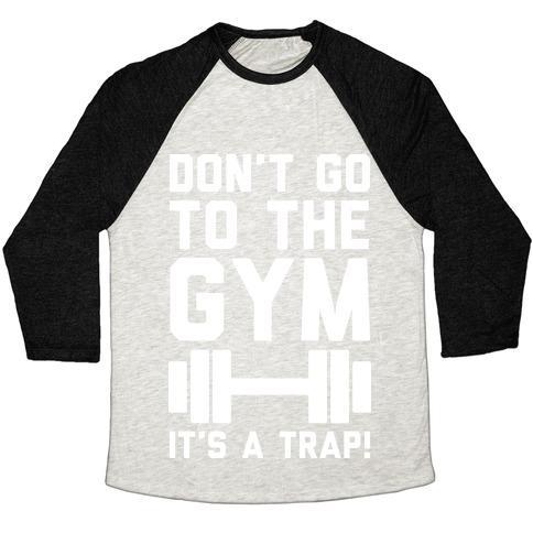 Virgin Teez  Baseball Tee Unisex Tri-Blend Baseball Tee / small / Oatmeal / Black DON'T GO TO THE GYM IT'S A TRAP UNISEX TRI-BLEND BASEBALL TEE