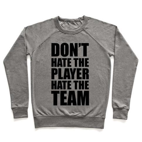 Virgin Teez  Pullover Crewneck Sweatshirt / x-small / Heathered Gray DON'T HATE THE PLAYER, HATE THE TEAM CREWNECK SWEATSHIRT