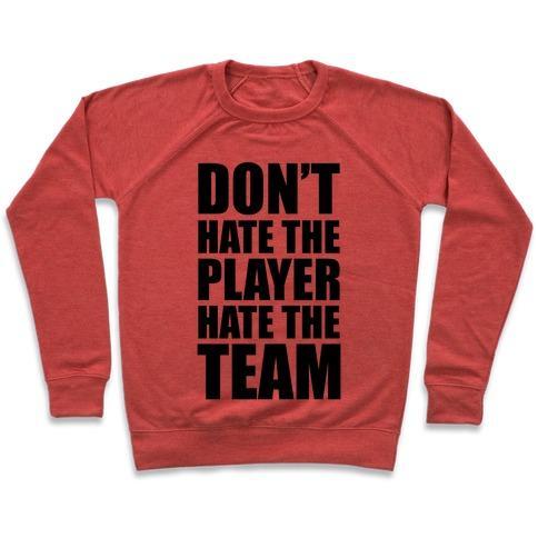 Virgin Teez  Pullover Crewneck Sweatshirt / x-small / Heathered Red DON'T HATE THE PLAYER, HATE THE TEAM CREWNECK SWEATSHIRT