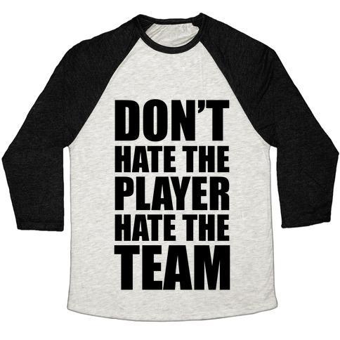 Virgin Teez  Baseball Tee Unisex Tri-Blend Baseball Tee / small / Oatmeal / Black DON'T HATE THE PLAYER, HATE THE TEAM UNISEX TRI-BLEND BASEBALL TEE