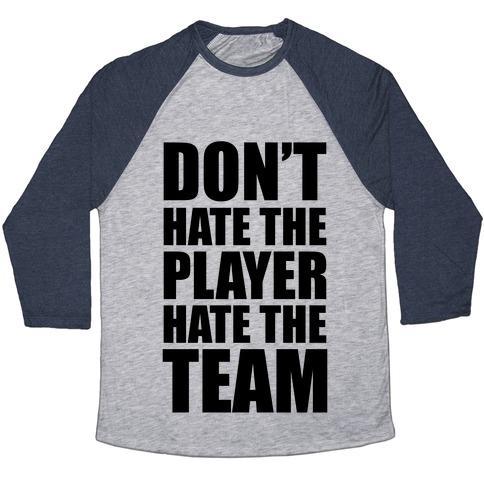 Virgin Teez  Baseball Tee Unisex Tri-Blend Baseball Tee / small / Athletic Gray / Navy DON'T HATE THE PLAYER, HATE THE TEAM UNISEX TRI-BLEND BASEBALL TEE