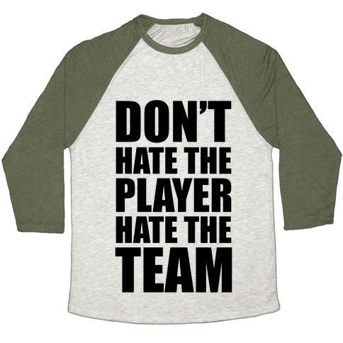 Virgin Teez  Baseball Tee Unisex Tri-Blend Baseball Tee / small / Oatmeal / Moss DON'T HATE THE PLAYER, HATE THE TEAM UNISEX TRI-BLEND BASEBALL TEE