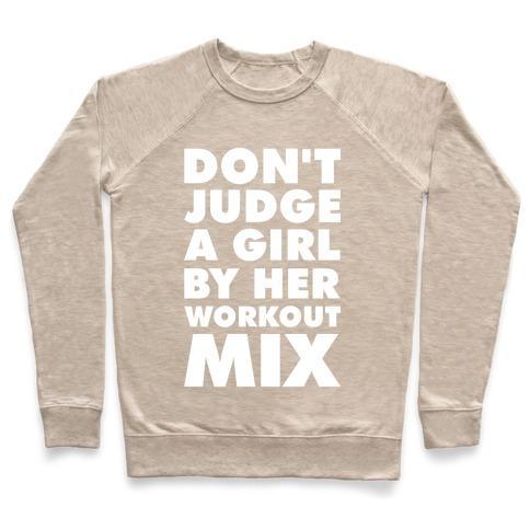 Virgin Teez  Pullover Crewneck Sweatshirt / x-small / Heathered Oatmeal DON'T JUDGE A GIRL BY HER WORKOUT MIX CREWNECK SWEATSHIRT