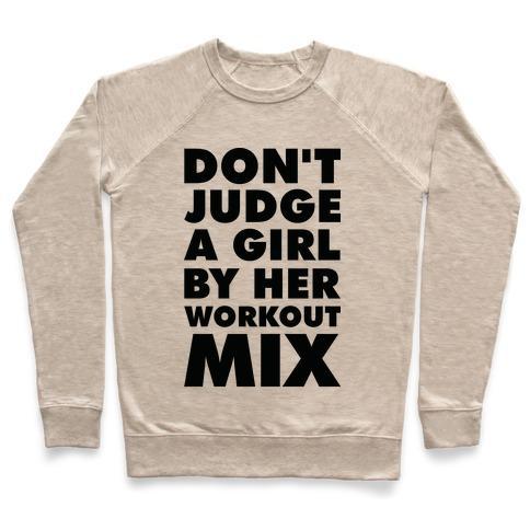 Virgin Teez  Pullover Crewneck Sweatshirt / x-small / Heathered Oatmeal DON'T JUDGE A GIRL BY HER WORKOUT MIX CREWNECK SWEATSHIRT