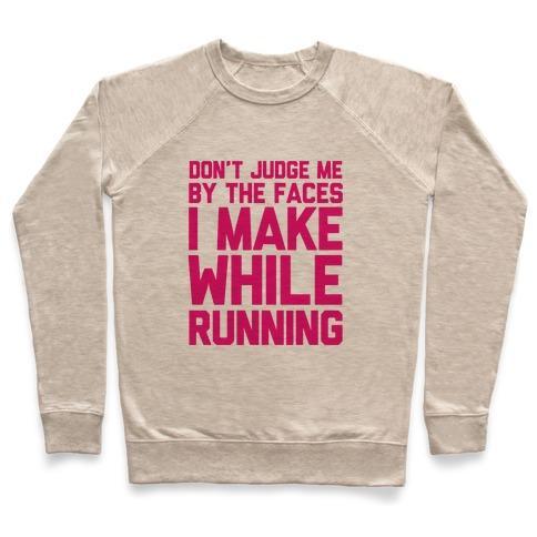 Virgin Teez  Pullover Crewneck Sweatshirt / x-small / Heathered Oatmeal DON'T JUDGE ME WHEN I RUN CREWNECK SWEATSHIRT