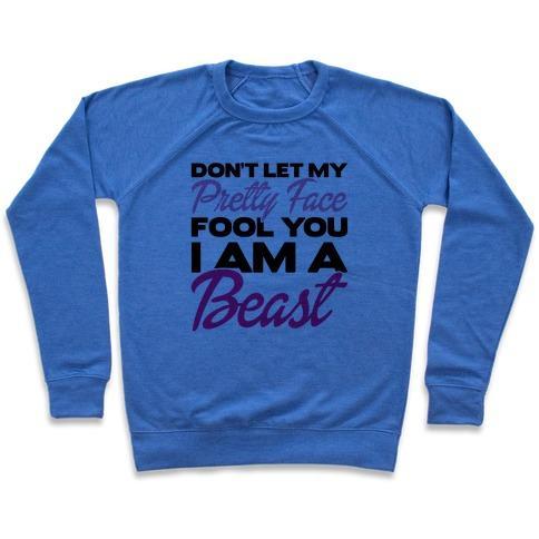Virgin Teez  Pullover Crewneck Sweatshirt / x-small / Heathered Blue DON'T LET MY PRETTY FACE FOOL YOU, I'M A BEAST CREWNECK SWEATSHIRT