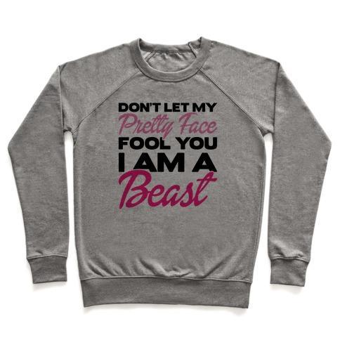 Virgin Teez  Pullover Crewneck Sweatshirt / x-small / Heathered Gray DON'T LET MY PRETTY FACE FOOL YOU, I'M A BEAST CREWNECK SWEATSHIRT