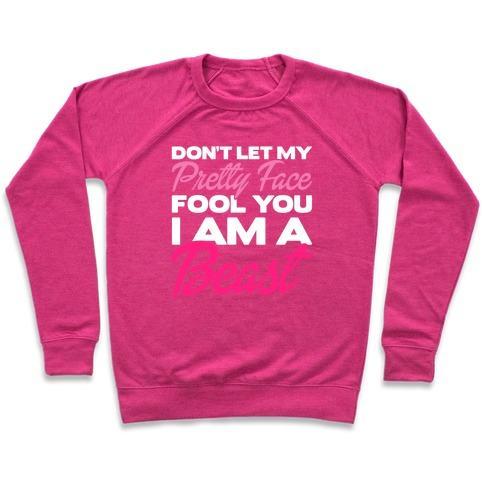 Virgin Teez  Pullover Crewneck Sweatshirt / x-small / Deep Pink DON'T LET MY PRETTY FACE FOOL YOU, I'M A BEAST CREWNECK SWEATSHIRT