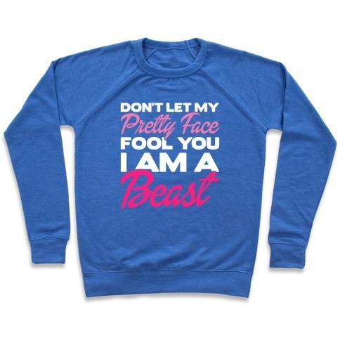 Virgin Teez  Pullover Crewneck Sweatshirt / x-small / Heathered Blue DON'T LET MY PRETTY FACE FOOL YOU, I'M A BEAST CREWNECK SWEATSHIRT