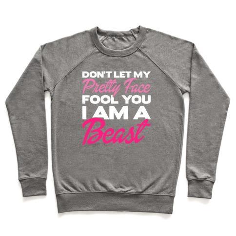 Virgin Teez  Pullover Crewneck Sweatshirt / x-small / Heathered Gray DON'T LET MY PRETTY FACE FOOL YOU, I'M A BEAST CREWNECK SWEATSHIRT