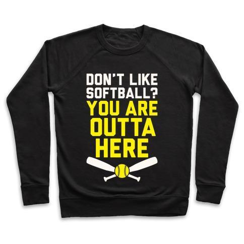 Virgin Teez  Pullover Crewneck Sweatshirt / x-small / Black DON'T LIKE SOFTBALL? YOU ARE OUTTA HERE CREWNECK SWEATSHIRT