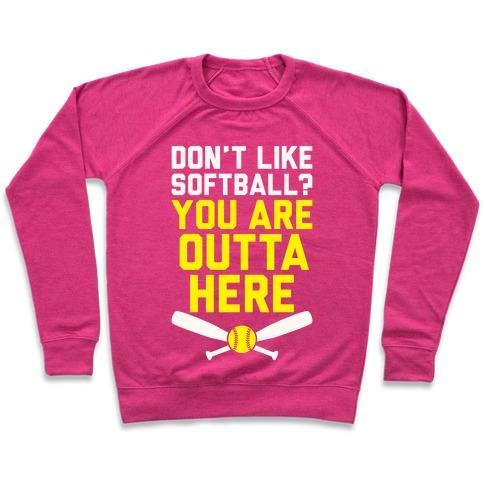 Virgin Teez  Pullover Crewneck Sweatshirt / x-small / Deep Pink DON'T LIKE SOFTBALL? YOU ARE OUTTA HERE CREWNECK SWEATSHIRT
