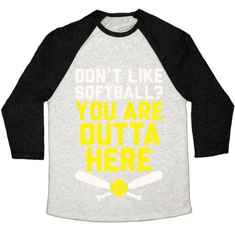 Virgin Teez  Baseball Tee Unisex Tri-Blend Baseball Tee / small / Oatmeal / Black DON'T LIKE SOFTBALL? YOU ARE OUTTA HERE UNISEX TRI-BLEND BASEBALL TEE