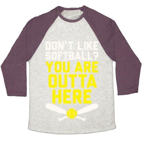 Virgin Teez  Baseball Tee Unisex Tri-Blend Baseball Tee / small / Oatmeal / Maroon DON'T LIKE SOFTBALL? YOU ARE OUTTA HERE UNISEX TRI-BLEND BASEBALL TEE