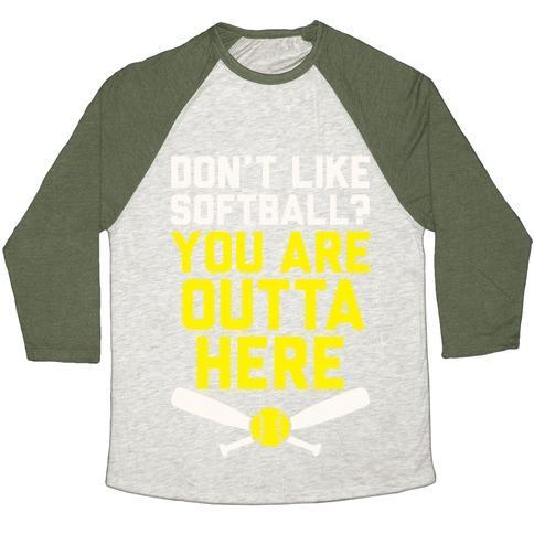 Virgin Teez  Baseball Tee Unisex Tri-Blend Baseball Tee / small / Oatmeal / Moss DON'T LIKE SOFTBALL? YOU ARE OUTTA HERE UNISEX TRI-BLEND BASEBALL TEE