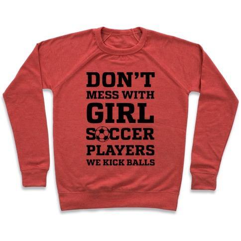 Virgin Teez  Pullover Crewneck Sweatshirt / x-small / Heathered Red DON'T MESS WITH GIRL SOCCER PLAYERS CREWNECK SWEATSHIRT