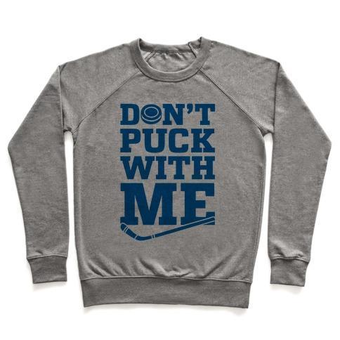 Virgin Teez  Pullover Crewneck Sweatshirt / x-small / Heathered Gray DON'T PUCK WITH ME CREWNECK SWEATSHIRT