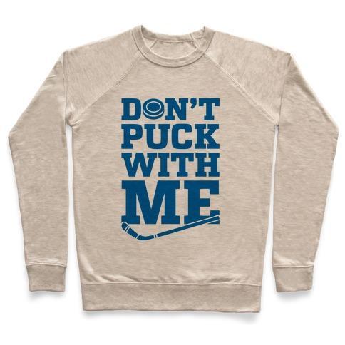 Virgin Teez  Pullover Crewneck Sweatshirt / x-small / Heathered Oatmeal DON'T PUCK WITH ME CREWNECK SWEATSHIRT