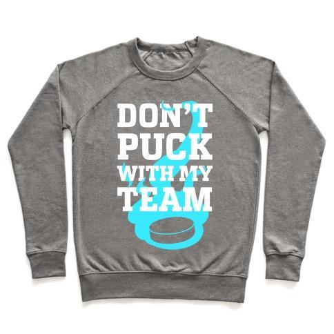Virgin Teez  Pullover Crewneck Sweatshirt / x-small / Heathered Gray DON'T PUCK WITH MY TEAM CREWNECK SWEATSHIRT