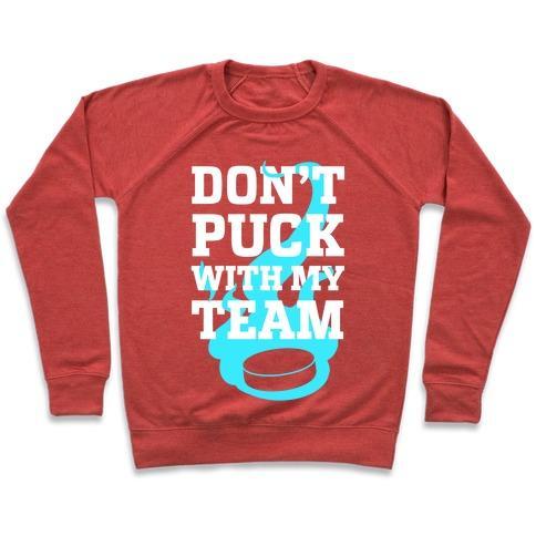 Virgin Teez  Pullover Crewneck Sweatshirt / x-small / Heathered Red DON'T PUCK WITH MY TEAM CREWNECK SWEATSHIRT
