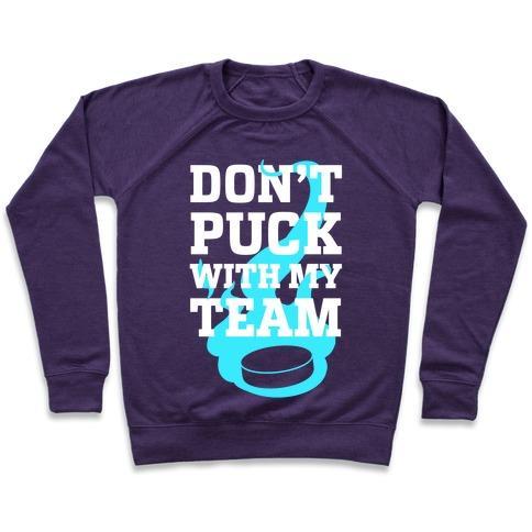 Virgin Teez  Pullover Crewneck Sweatshirt / x-small / Purple DON'T PUCK WITH MY TEAM CREWNECK SWEATSHIRT
