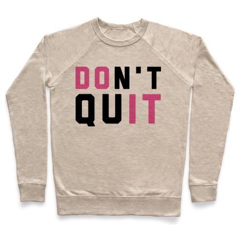 Virgin Teez  Pullover Crewneck Sweatshirt / x-small / Heathered Oatmeal DON'T QUIT. DO IT. CREWNECK SWEATSHIRT