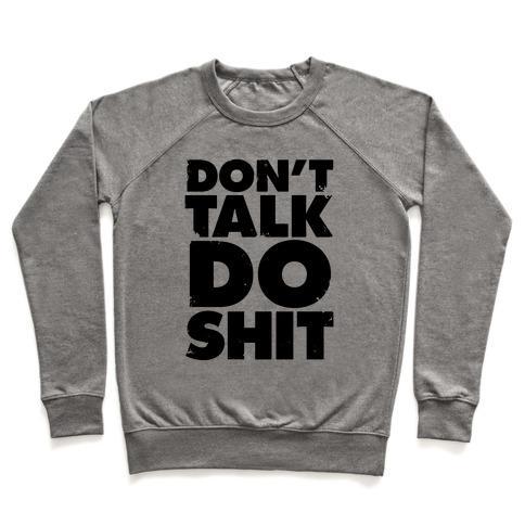 Virgin Teez  Pullover Crewneck Sweatshirt / x-small / Heathered Gray DON'T TALK, DO SHIT CREWNECK SWEATSHIRT