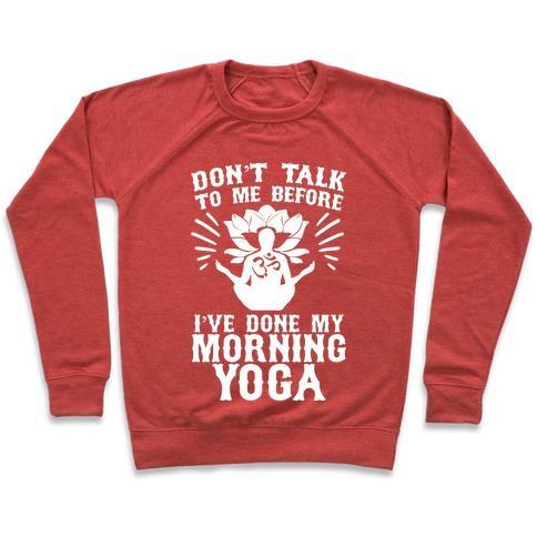 Virgin Teez  Pullover Crewneck Sweatshirt / x-small / Heathered Red DON'T TALK TO ME BEFORE I'VE DONE MY MORNING YOGA CREWNECK SWEATSHIRT