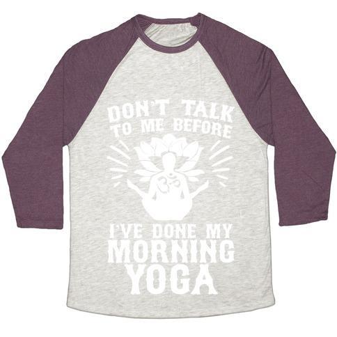 Virgin Teez  Baseball Tee Unisex Tri-Blend Baseball Tee / small / Oatmeal / Maroon DON'T TALK TO ME BEFORE I'VE DONE MY MORNING YOGA UNISEX TRI-BLEND BASEBALL TEE