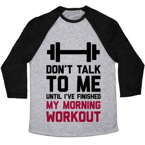 Virgin Teez  Baseball Tee Unisex Tri-Blend Baseball Tee / small / Athletic Gray / Black DON'T TALK TO ME UNTIL I'VE FINISHED MY MORNING WORKOUT UNISEX TRI-BLEND BASEBALL TEE