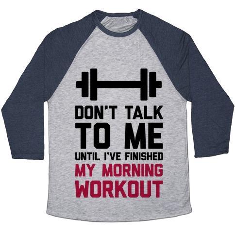 Virgin Teez  Baseball Tee Unisex Tri-Blend Baseball Tee / small / Athletic Gray / Navy DON'T TALK TO ME UNTIL I'VE FINISHED MY MORNING WORKOUT UNISEX TRI-BLEND BASEBALL TEE