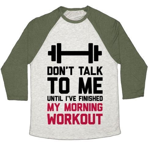 Virgin Teez  Baseball Tee Unisex Tri-Blend Baseball Tee / small / Oatmeal / Moss DON'T TALK TO ME UNTIL I'VE FINISHED MY MORNING WORKOUT UNISEX TRI-BLEND BASEBALL TEE