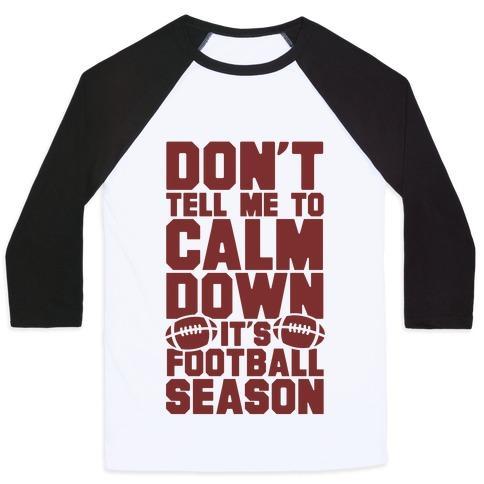 Virgin Teez  Baseball Tee Unisex Classic Baseball Tee / x-small / White/Black DON'T TELL ME TO CALM DOWN IT'S FOOTBALL SEASON UNISEX CLASSIC BASEBALL TEE