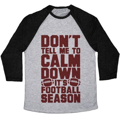 Virgin Teez  Baseball Tee Unisex Tri-Blend Baseball Tee / small / Athletic Gray / Black DON'T TELL ME TO CALM DOWN IT'S FOOTBALL SEASON UNISEX TRI-BLEND BASEBALL TEE