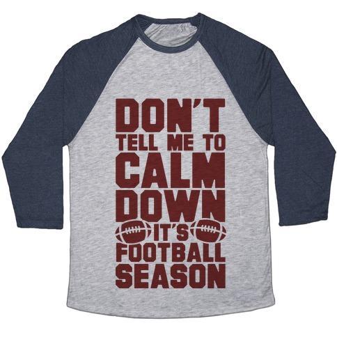 Virgin Teez  Baseball Tee Unisex Tri-Blend Baseball Tee / small / Athletic Gray / Navy DON'T TELL ME TO CALM DOWN IT'S FOOTBALL SEASON UNISEX TRI-BLEND BASEBALL TEE