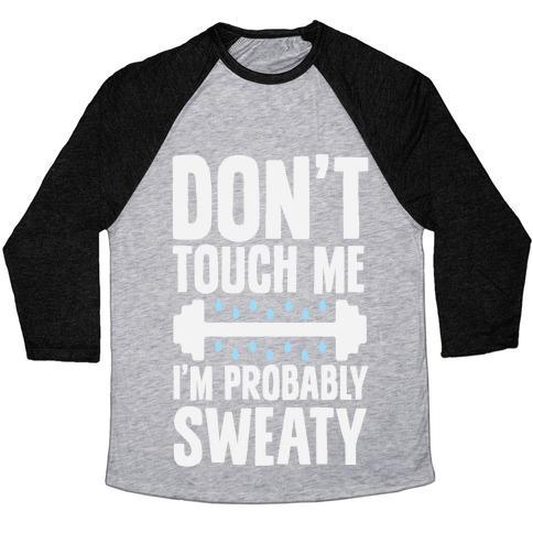 Virgin Teez  Baseball Tee Unisex Tri-Blend Baseball Tee / small / Athletic Gray / Black DON'T TOUCH ME, I'M PROBABLY SWEATY UNISEX TRI-BLEND BASEBALL TEE