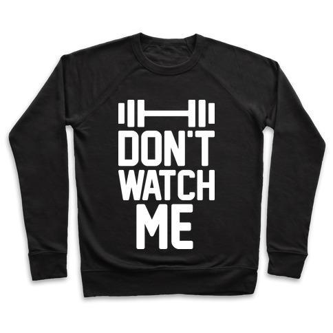 Virgin Teez  Pullover Crewneck Sweatshirt / x-small / Black DON'T WATCH ME LIFTING CREWNECK SWEATSHIRT