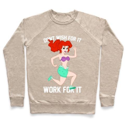 Virgin Teez  Pullover Crewneck Sweatshirt / x-small / Heathered Oatmeal DON'T WISH FOR IT WORK FOR IT CREWNECK SWEATSHIRT