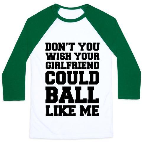 Virgin Teez  Baseball Tee Unisex Classic Baseball Tee / x-small / White/Dark Green DON'T YOU WISH YOUR GIRLFRIEND COULD BALL LIKE ME UNISEX CLASSIC BASEBALL TEE