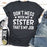 Dont Mess With My Sister Thats My Job
