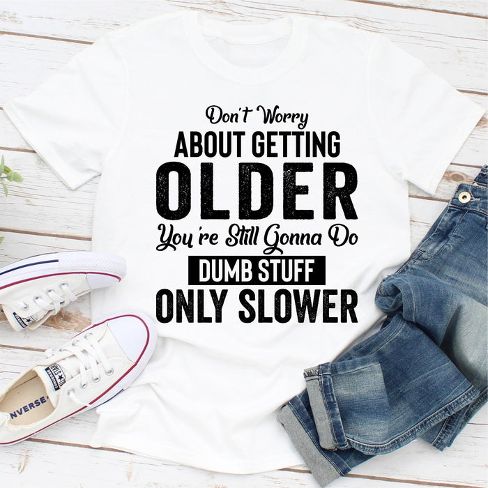 Dont Worry About Getting Older